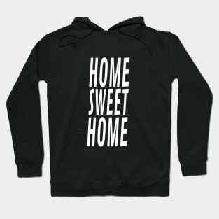 Home Sweet Home Homesick Typographic slogan Man's & Woman's Hoodie